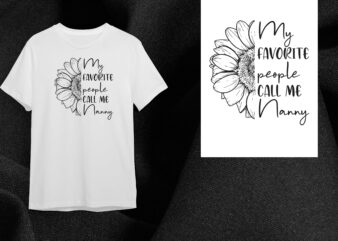 Sunflower Quotes Gift, My Favorite People Call Me Nanny Diy Crafts Svg Files For Cricut, Silhouette Sublimation Files