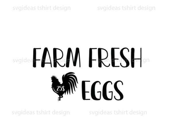 Farmhouse quotes gift, farm fresh eggs diy crafts svg files for cricut, silhouette sublimation files t shirt graphic design