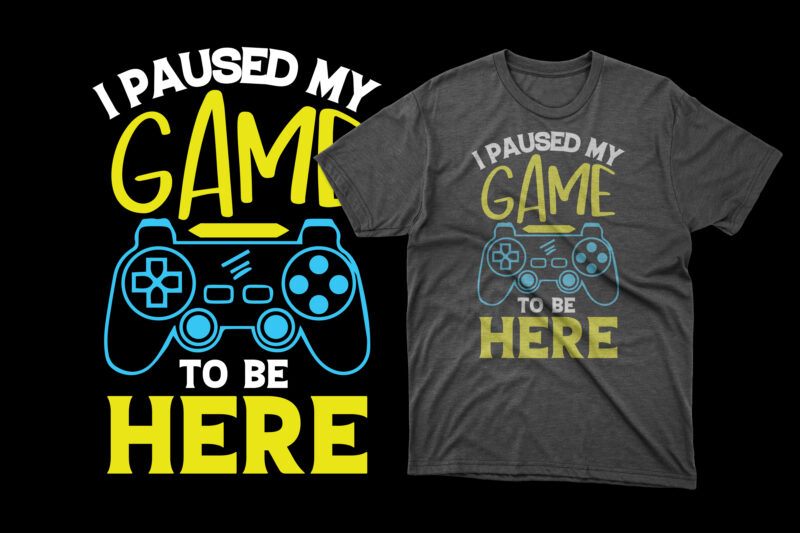 Gaming t shirt, Gaming t shirt design bundle, Gaming typography lettering design, Gaming shirt, Gaming shirts, Gaming t shirt, Gaming t shirts, I paused my game to be here t