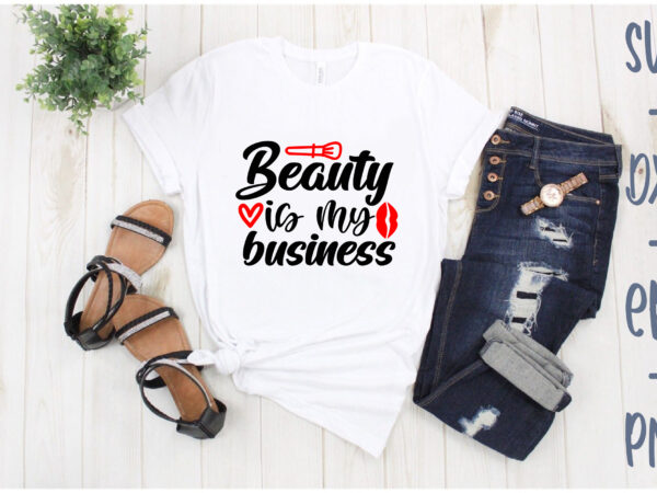 Beauty is my business t shirt template