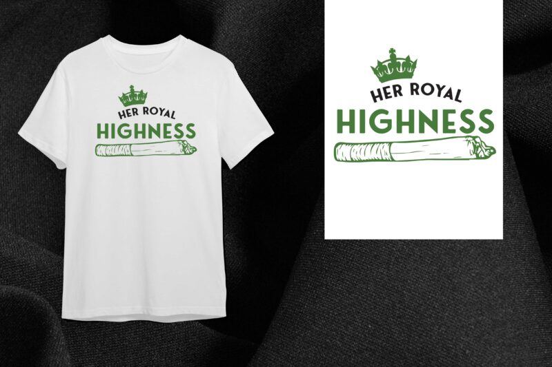 Cannabis Gift, Her Royal Highness Diy Crafts Svg Files For Cricut, Silhouette Sublimation Files