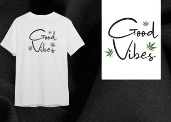 Cannabis Good Vibes Gift Diy Crafts Svg Files For Cricut, Silhouette Sublimation Files