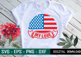 My Love Valentine quote Typography with iconic flag of USA. Colorful romantic SVG cut file for real Lovers of America t shirt designs for sale