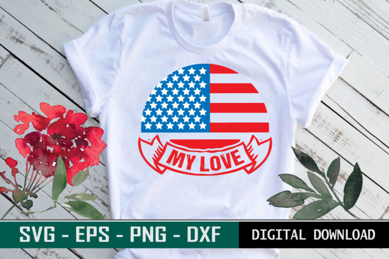 My Love Valentine quote Typography with iconic flag of USA. Colorful romantic SVG cut file for real Lovers of America
