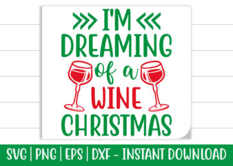 I’m dreaming of a wine Christmas print ready Christmas colorful SVG cut file for t-shirt and more merchandising