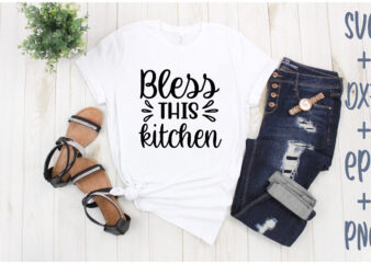bless this kitchen t shirt template