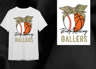 Busy Raising Ballers Basketball Gift Diy Crafts Svg Files For Cricut, Silhouette Sublimation Files t shirt template