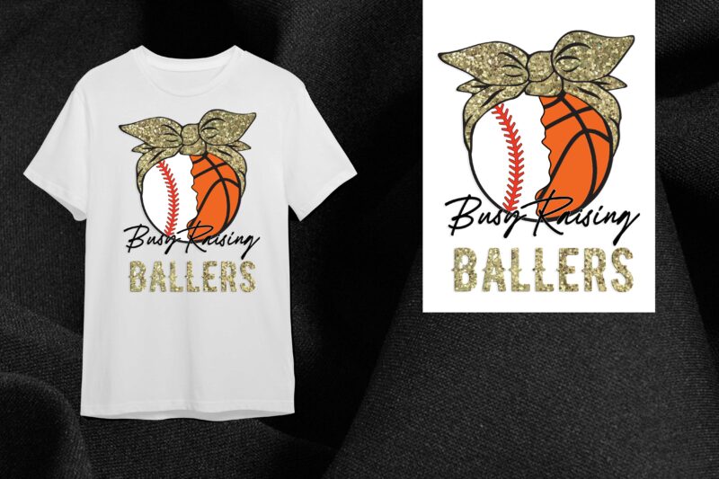 Busy Raising Ballers Basketball Gift Diy Crafts Svg Files For Cricut, Silhouette Sublimation Files