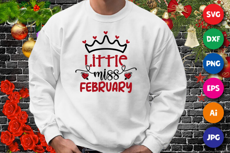 Little miss February, February shirt, little miss February shirt print template