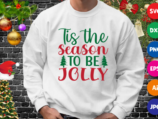 Tis the season to be jolly t-shirt, jolly shirt, tis the season to be jolly, christmas shirt print template
