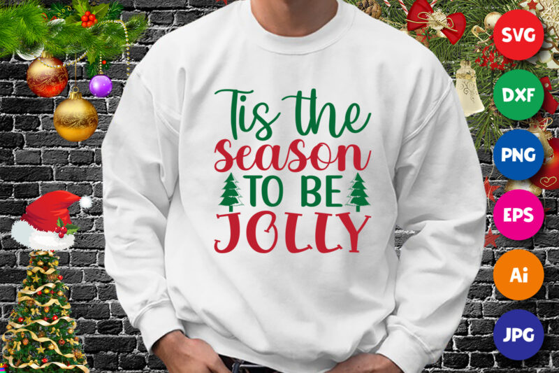 Tis the season to be jolly t-shirt, jolly shirt, tis the season to be jolly, Christmas shirt print template