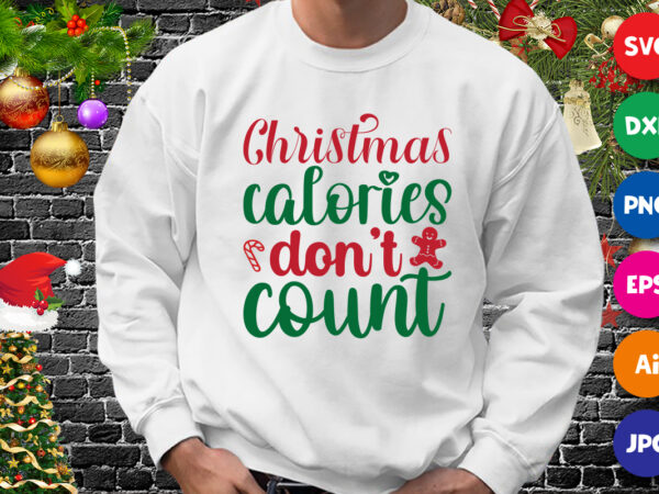 Christmas calories don’t count t-shirt, christmas shirt, don’t count shirt print template