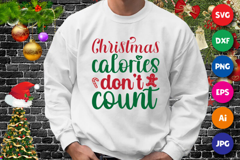 Christmas calories don’t count t-shirt, Christmas shirt, don’t count shirt print template