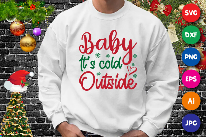 Baby it’s cold outside t-shirt, baby shirt, Christmas baby shirt, Christmas shirt print template