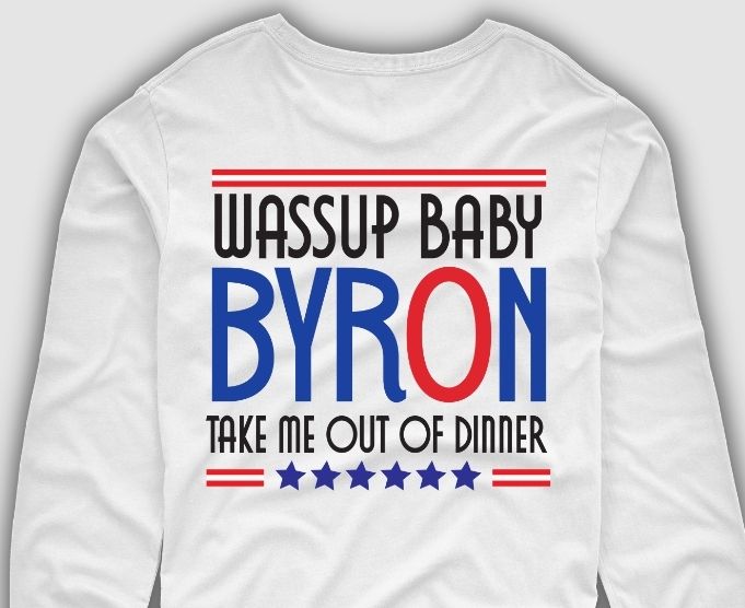 Byron Wassup Baby Take Me Out To Dinner Funny Saying T-Shirt design svg