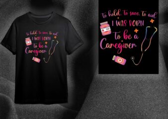 Nurse Life Gift, I Was Born To Be Caregiver Diy Crafts Svg Files For Cricut, Silhouette Sublimation Files
