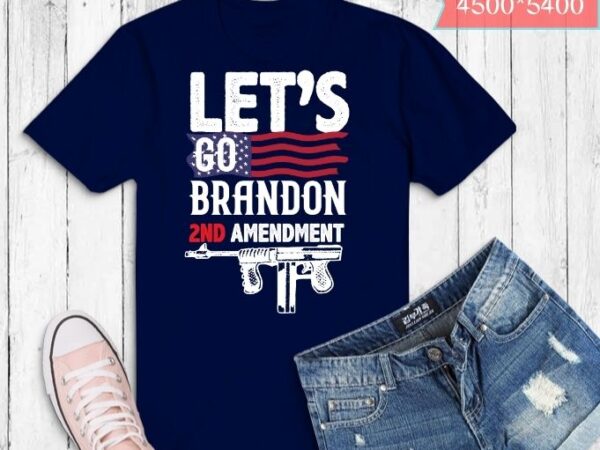Let’s go brandon 2nd amendment american flag tee shirt design svg, gun american flag patriots, let’s go brandon, 2nd amendment,
