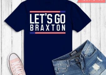 Lets Go Braxton Name Personalized funny saying Birthday Custom T-Shirt design svg, Lets Go Braxton png, funny, saying, humor