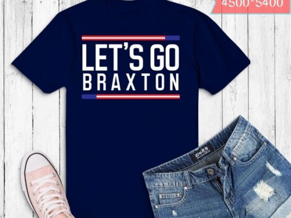 Lets go braxton name personalized funny saying birthday custom t-shirt design svg, lets go braxton png, funny, saying, humor