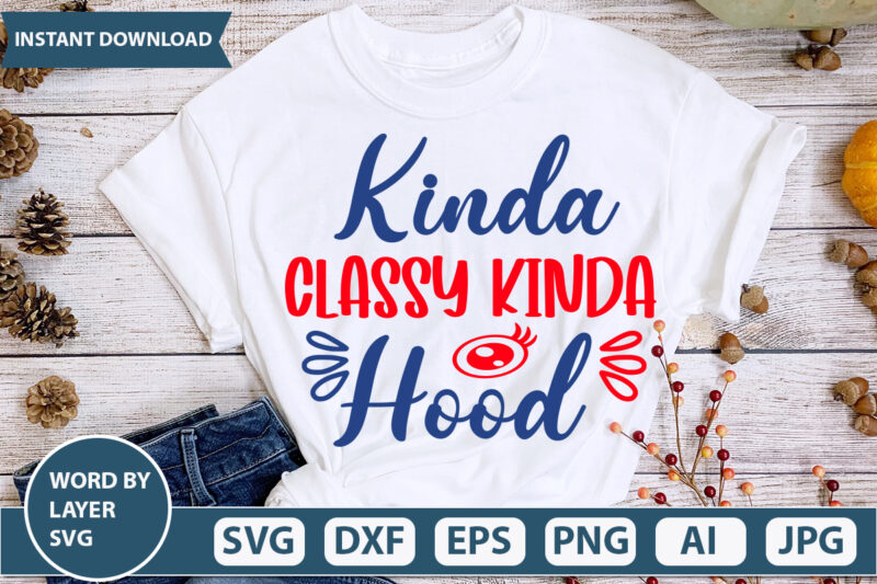 KINDA CLASSY KINDA HOOD SVG Vector for t-shirt