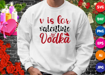 V is for valentine vodka t-shirt, valentine heart, vodka shirt, valentine shirt print template