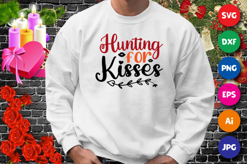 Hunting for kisses t-shirt, hunting shirt, kisses shirt, valentine lips shirt, valentine shirt print template