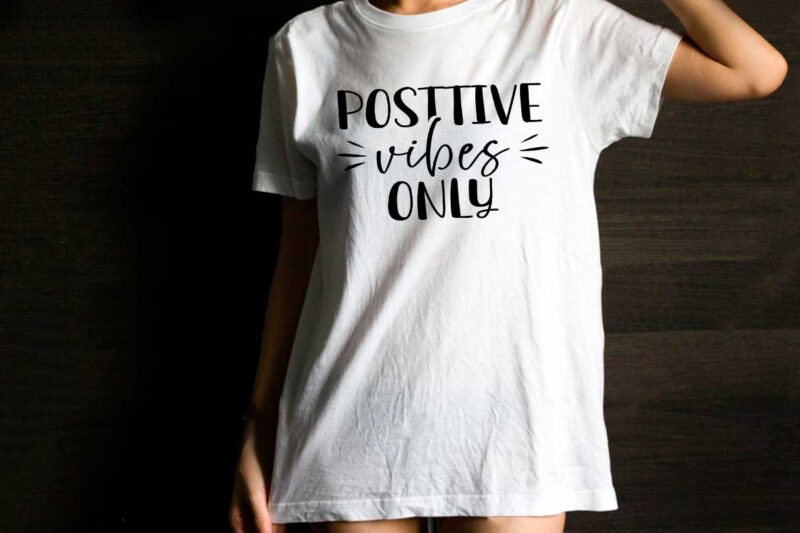 Positive Vibes Only Quotes Gft Diy Crafts Svg Files For Cricut, Silhouette Sublimation Files