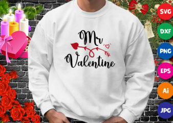 Mr. Valentine t-shirt, valentine shirt, valentine arrow sweatshirt, valentine heart shirt print template