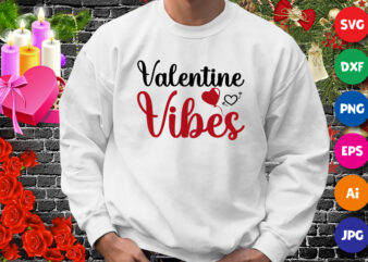 Valentine Vibes t-shirt, valentine shirt, vibes shirt, heart shirt, valentine shirt print template