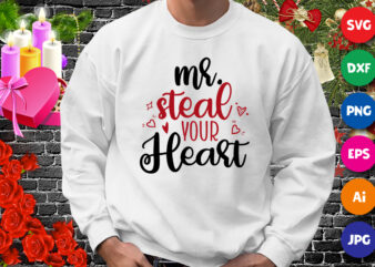 Mr. steal your heart t-shirt, heart shirt, valentine heart shirt print template