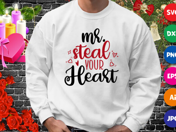 Mr. steal your heart t-shirt, heart shirt, valentine heart shirt print template