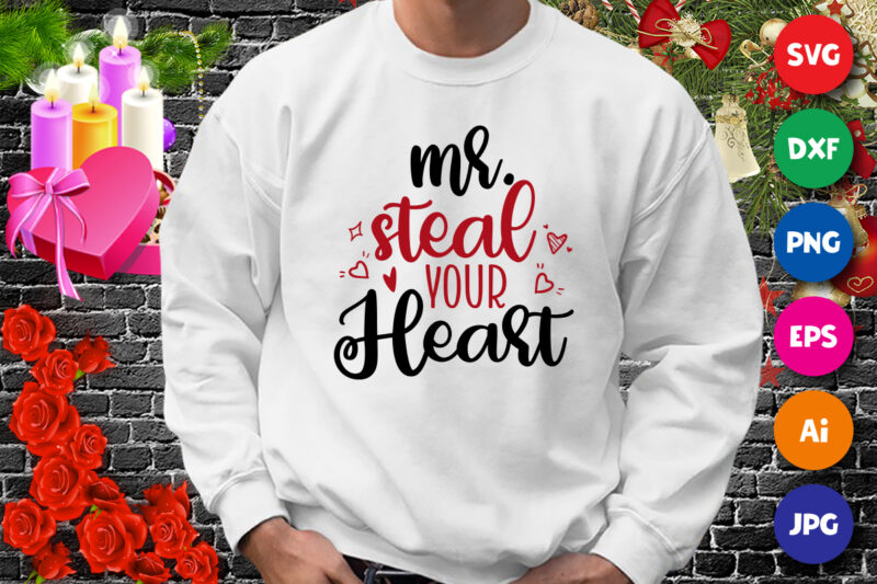 Mr. steal your heart t-shirt, heart shirt, valentine heart shirt print template