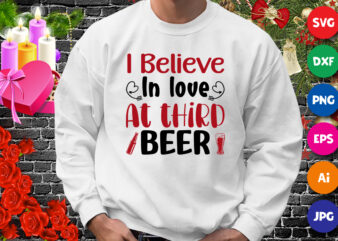 I believe in love at third beer t-shirt, beer shirt, in love shirt, valentine shirt print template