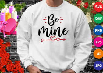 Be mine valentine t-shirt, Arrow heart shirt, valentine shirt, be mine valentine shirt print template