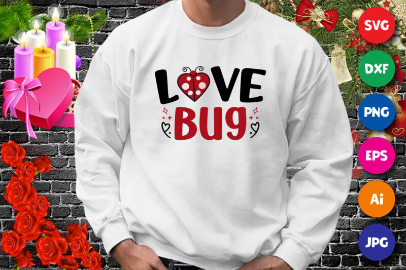 Valentine love bug t -shirt, love bug shirt, valentine shirt, love shirt, valentine hearts shirt bug shirt print template