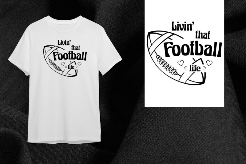 Football Gift, Livin That Football Life Silhouette SVG Diy Crafts Svg Files For Cricut, Silhouette Sublimation Files
