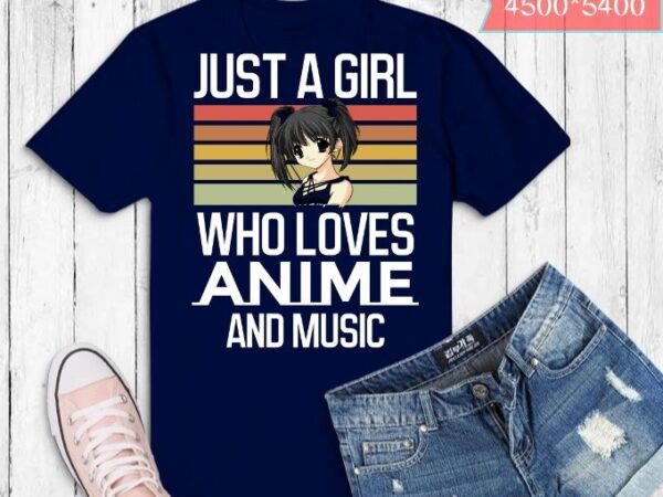 Just a girl who love anime and music t-shirt design svg,,anime gift cute japanese anime merch,noodle, anime, present, matches, japanese kawaii