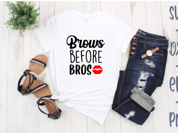 Brows before bros t shirt template