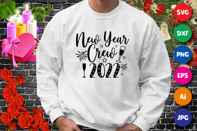 New year crew 2022 t-shirt, new year shirt, new year crew shirt, 2022 shirt, new year wine shirt, new year shirt print template