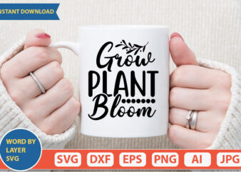 GROW PLANT BLOOM SVG Vector for t-shirt