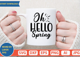 OH HELLO SPRING SVG Vector for t-shirt