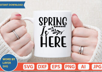 SPRING IS HERE SVG Vector for t-shirt
