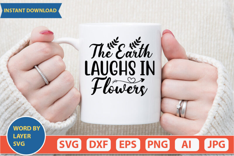 THE EARTH LAUGHS IN FLOWERS SVG Vector for t-shirt