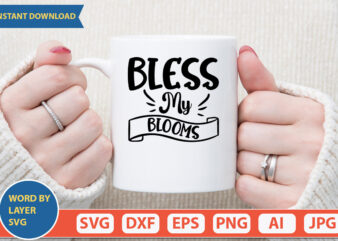 Bless My Blooms SVG Vector for t-shirt