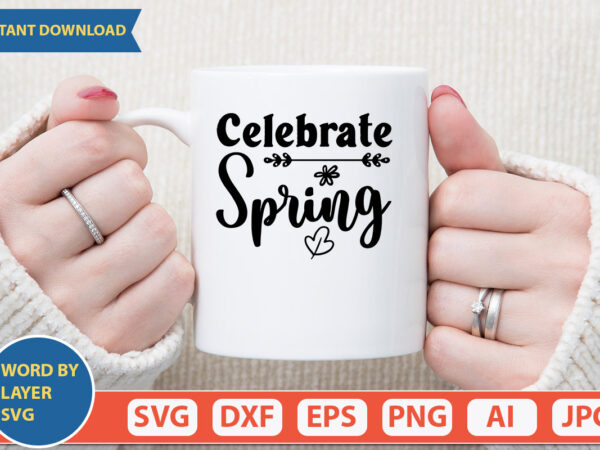 Celebrate spring svg vector for t-shirt