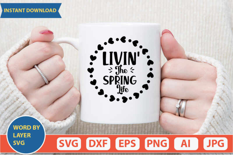 Livin’ The Spring Life SVG Vector for t-shirt