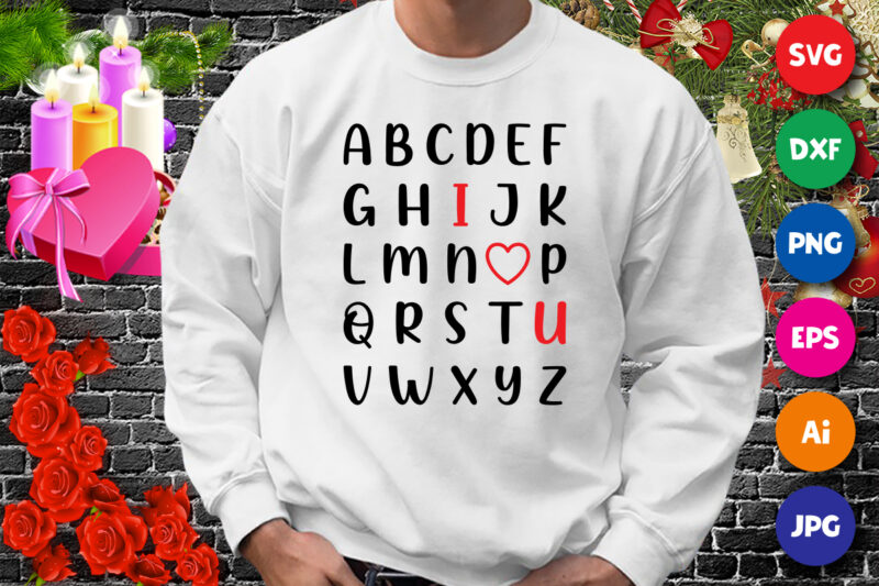 Alphabet I Love You, Valentine Shirt SVG, Love you valentine, I love you shirt, love shirt, Valentine love shirt template