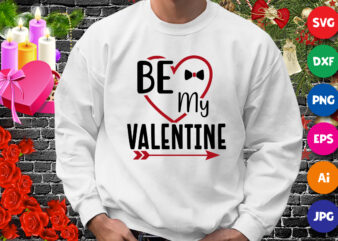 Be my valentine t-shirt, Valentine Heart SVG, valentine arrow shirt, valentine shirt , valentine hear shirt template