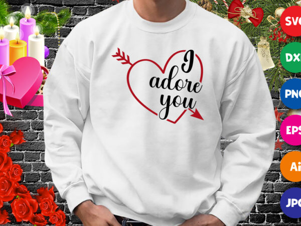I adore you t-shirt, valentine heart svg, valentine arrow heart shirt, valentine shirt template