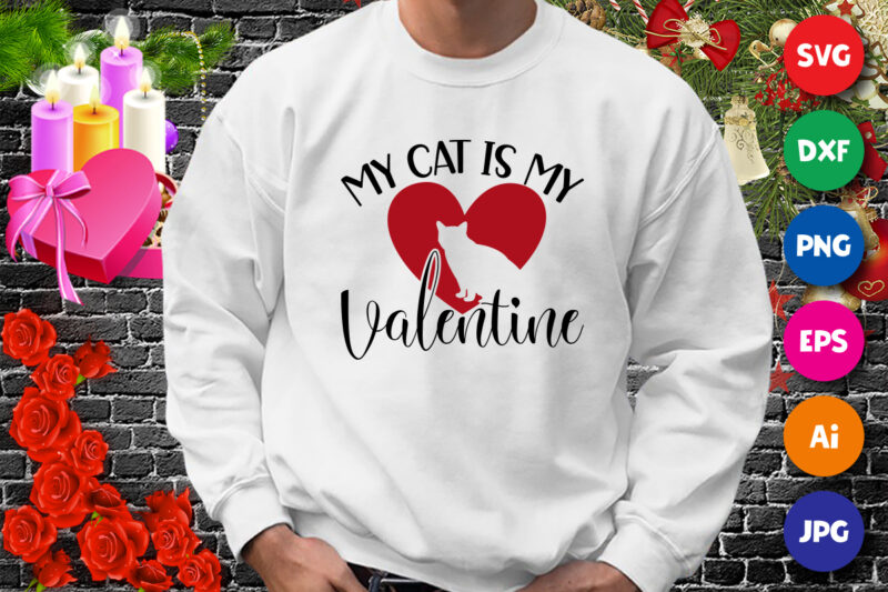 My cat is my valentine t-shirt, Heart cat SVG, Valentine Cat shirt, valentine heart shirt, valentine shirt template
